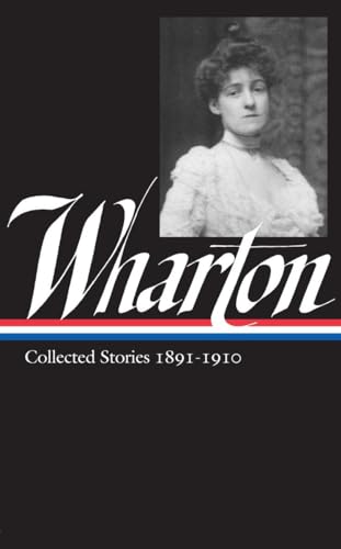 Edith Wharton: Collected Stories Vol 1. 1891-1910 (LOA #121) (Library of America Edith Wharton Edition, Band 3)