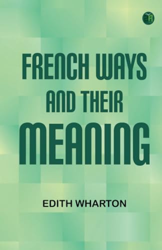 French Ways and Their Meaning French Ways and Their Meaning von Zinc Read