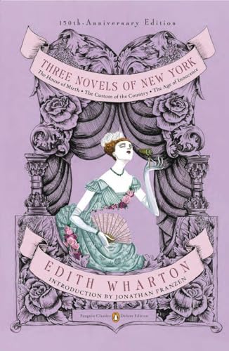 Three Novels of New York: The House of Mirth, The Custom of the Country, The Age of Innocence (Penguin Classics Deluxe Edition) von Penguin Classics