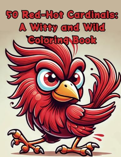 50 Red-Hot Cardinals: A Witty and Wild Coloring Book: Unleash Your Creativity with These Fiery and Fun Cardinal Scenes 50 Red-Hot Cardinals: A Witty and Wild Coloring Book: Unleash Your Creativity with These Fiery and Fun Cardinal Scenes von Independently published