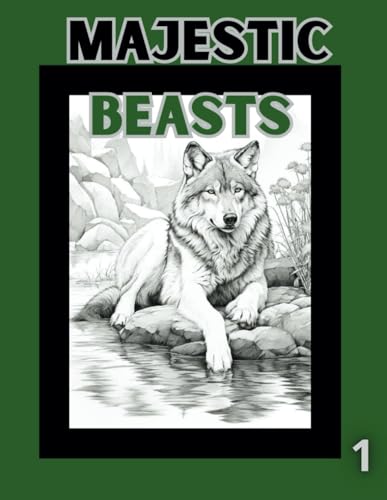 Majestic Beasts – A Wildlife Coloring Adventure: Unleash Your Creativity And Bring Nature’s Most Majestic Creatures To Life! (Wild Majesty Coloring Book Series, Band 1) von Independently published
