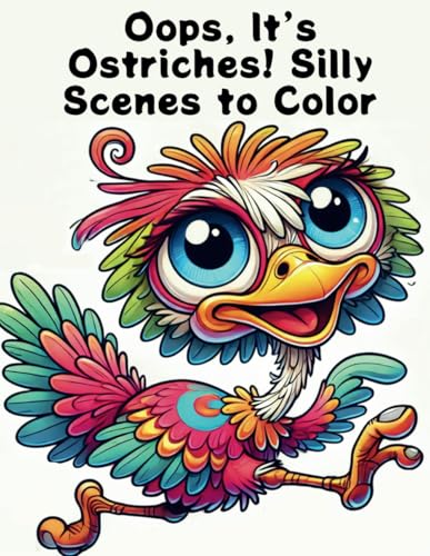 Oops, It’s Ostriches! Silly Scenes to Color: A Hilarious Collection of Quirky Ostriches for Creative Fun and Relaxation Oops, It’s Ostriches! Silly Scenes to Color: A Hilarious Collection of Quirky Ostriches for Creative Fun and Relaxation von Independently published