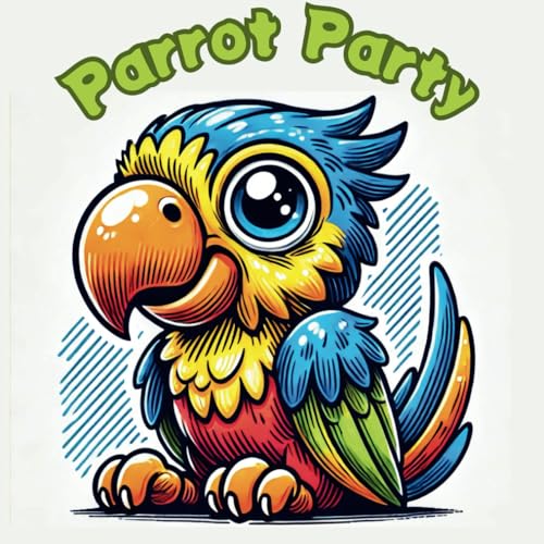 Parrot Party – A Whimsical World to Color: Let Your Imagination Soar with These Playful Feathered Friends! Parrot Party – A Whimsical World to Color: Let Your Imagination Soar with These Playful Feathered Friends! von Independently published
