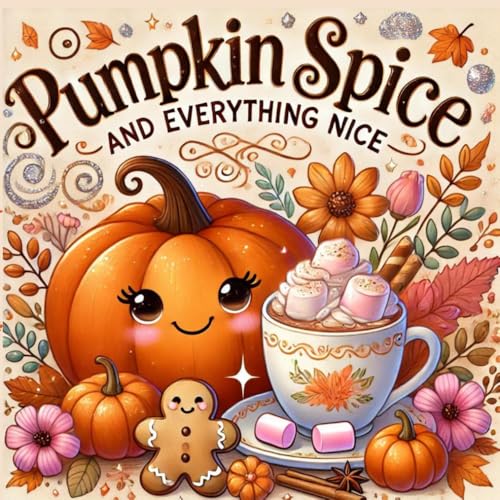 Pumpkin Spice and Everything Nice: A Cozy Coloring Book for Kids Pumpkin Spice and Everything Nice: A Cozy Coloring Book for Kids von Independently published