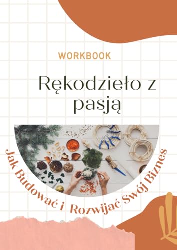 Rękodzieło z Pasją: Jak Budować i Rozwijać Swój Biznes Rękodzieło z Pasją: Jak Budować i Rozwijać Swój Biznes von Independently published