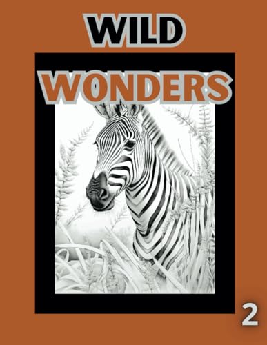 Wild Wonders – A Relaxing Coloring Journey: Experience The Beauty Of Wildlife Through The Art Of Coloring! (Wild Majesty Coloring Book Series) von Independently published