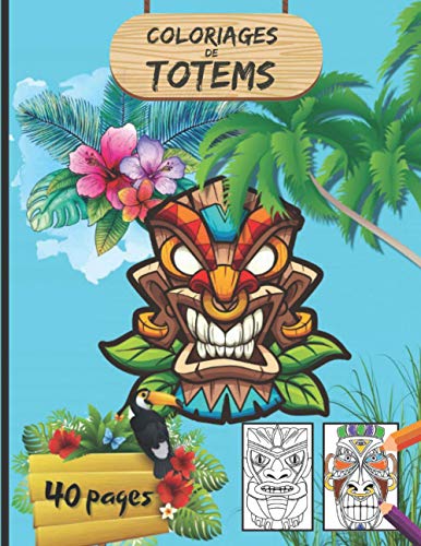 Coloriage de TOTEMS: Grand livre de coloriage pour adolescents et adultes | Masques Tiki polynésiens et Totems indigènes | Coloriages anti-stress | Grand format