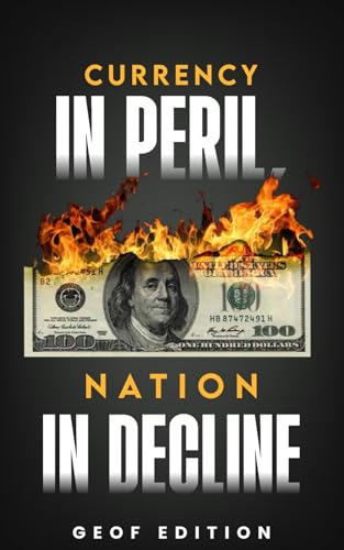 Currency in peril, Nation in decline: Lessons from the past to protect your financial Future von Independently published