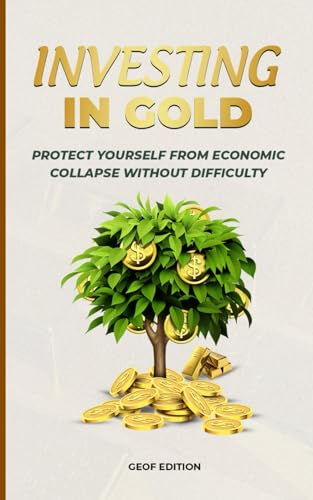 Investing in gold: Protect yourself from economic collapse without difficulty von Independently published