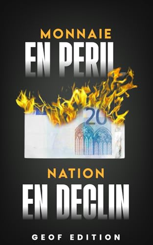 Monnaie en péril, nation en déclin: Leçons du passé pour protéger votre Avenir financier Monnaie en péril, nation en déclin: Leçons du passé pour protéger votre Avenir financier von Independently published