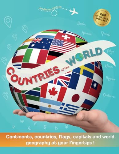 Countries of the World: Atlas of the World including continents, countries, flags, capitals and world maps - A complete Guide to flags from around the world for Kids and Adults