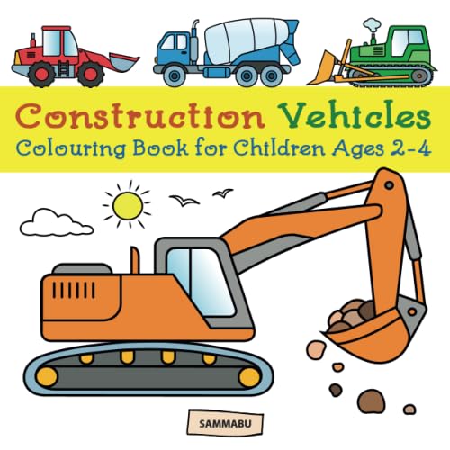 Construction Vehicles Colouring Book: Diggers, Dumpers, Cranes and Trucks for Children (Ages 2-4) von CreateSpace Independent Publishing Platform