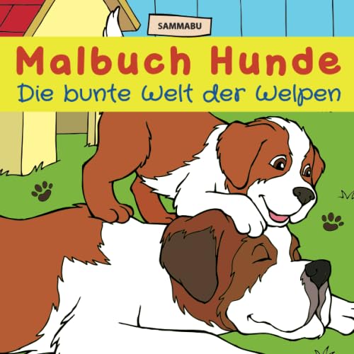 Malbuch Hunde - Die bunte Welt der Welpen: Für Kinder und Erwachsene von Neuer Augsburger Buchverlag