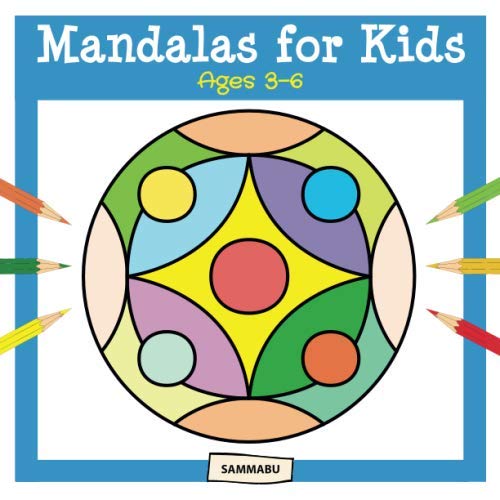 Mandalas for Kids Ages 3-6: Mandala Coloring Book for Children and Beginners Mandalas for Kids Ages 3-6: Mandala Coloring Book for Children and Beginners