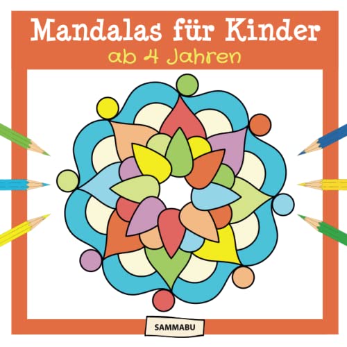 Mandalas für Kinder ab 4 Jahren: Mandala-Malbuch für kreativen Malspaß und Entspannung Mandalas für Kinder ab 4 Jahren: Mandala-Malbuch für kreativen Malspaß und Entspannung