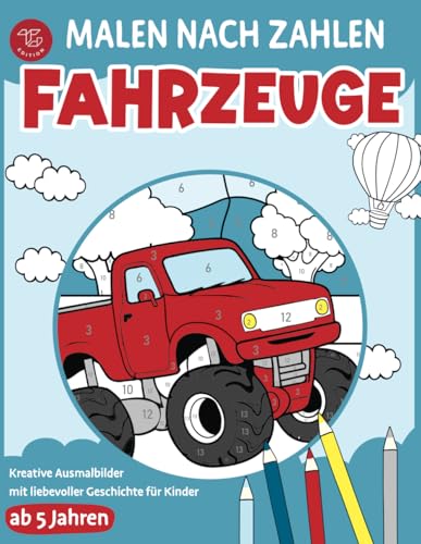 Malen nach Zahlen - Fahrzeuge: Kreative Ausmalbilder mit liebevoller Geschichte für Kinder ab 5 Jahren (Malen nach Zahlen für Kinder) von TG Edition