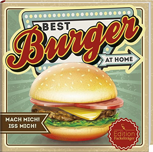 Best Burger at home: Mach mich! Iss mich!