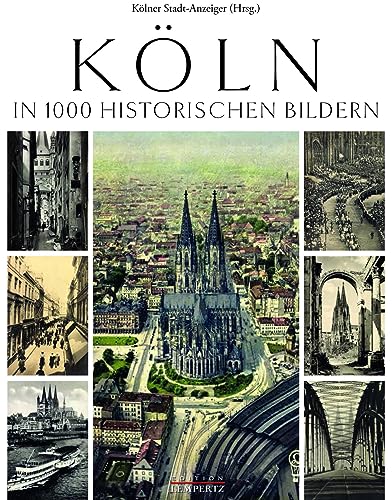 Köln in 1000 historischen Bildern