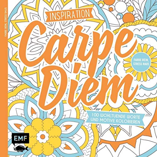 Inspiration Carpe Diem: 100 wohltuende Worte und Motive kolorieren - Farbe rein, Stress raus Inspiration Carpe Diem: 100 wohltuende Worte und Motive kolorieren - Farbe rein, Stress raus von EMF Edition Michael Fischer