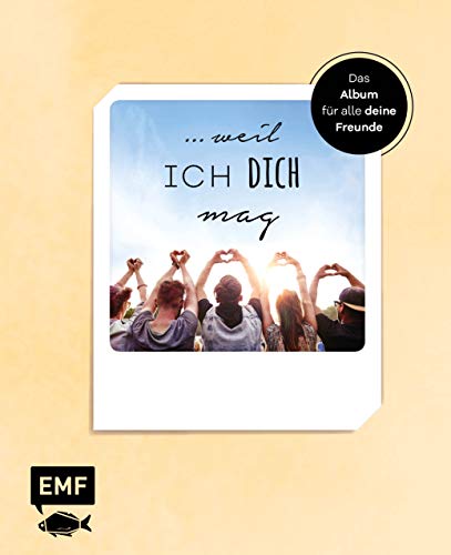 … weil ich dich mag – Das Album für alle deine Freunde: zum Ausfüllen, Ankreuzen und Einkleben … weil ich dich mag – Das Album für alle deine Freunde: zum Ausfüllen, Ankreuzen und Einkleben
