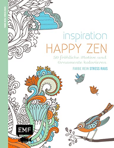 Inspiration Happy Zen – 50 fröhliche Motive und Ornamente ausmalen: Mit allen Grundlagen zur Farbenlehre und Tipps zum Kolorieren – Farbe rein, Stress ... 50 fröhliche Motive und Ornamente kolorieren