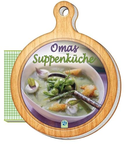 Rezeptbuch "Omas Suppenküche": Mit Loch zum Anhängen (Das besondere Rezeptbuch / Brettchen, Band 4): 13 x 16 cm