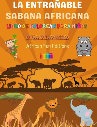 La entrañable sabana africana - Libro de colorear para niños - Dibujos divertidos y creativos de animales adorables: Encantadora colección de lindas escenas de la sabana para niños von Blurb