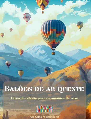 Balões de ar quente - Livro de colorir para os amantes de voar: Um livro incrível que estimula a criatividade e o relaxamento von Blurb