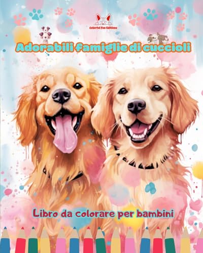 Adorabili famiglie di cuccioli - Libro da colorare per bambini - Scene creative di affettuose famiglie di cani: Disegni affascinanti che stimolano la creatività e il divertimento dei bambini von Blurb