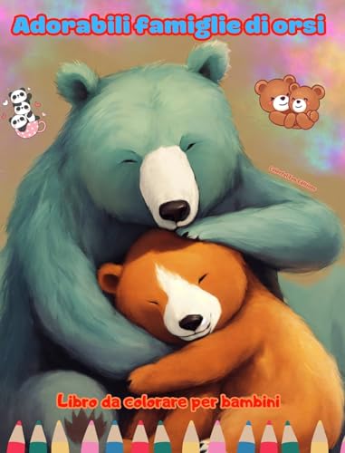 Adorabili famiglie di orsi - Libro da colorare per bambini - Scene creative di affettuose famiglie di orsi: Disegni affascinanti che stimolano la creatività e il divertimento dei bambini von Blurb