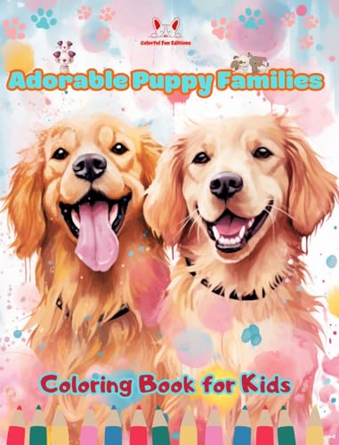 Adorable Puppy Families - Coloring Book for Kids - Creative Scenes of Endearing and Playful Dog Families: Cheerful Images of Lovely Puppies for Children's Relaxation and Fun