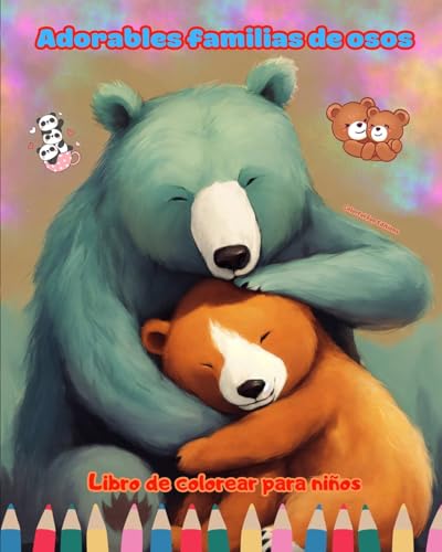 Adorables familias de osos - Libro de colorear para niños - Escenas creativas de familias de ositos entrañables: Encantadores dibujos que impulsan la creatividad y diversión de los niños von Blurb