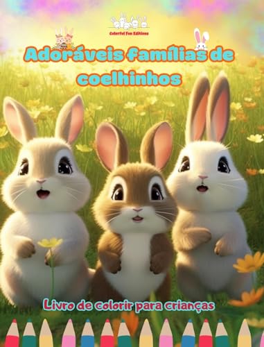 Adoráveis famílias de coelhinhos - Livro de colorir para crianças - Cenas criativas de famílias coelhos cativantes: Desenhos encantadores que estimulam a criatividade e a diversão das crianças von Blurb