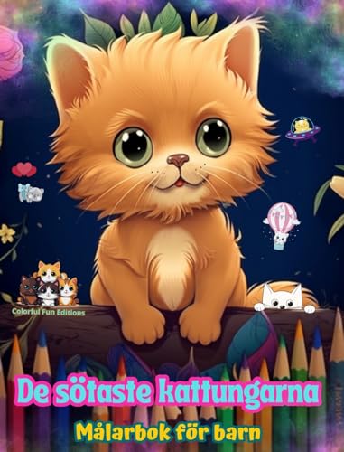 De sötaste kattungarna - Målarbok för barn - Kreativa och roliga scener med skrattande katter: Charmiga teckningar som uppmuntrar till kreativitet och skoj för barn von Blurb