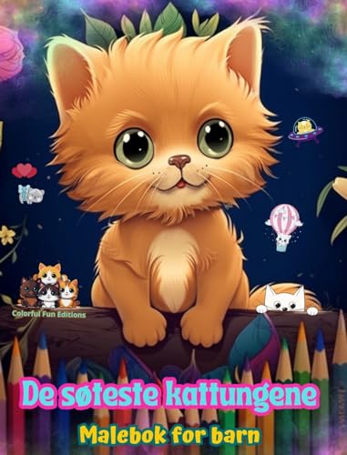 De søteste kattungene - Malebok for barn - Kreative og morsomme scener med glade katter: Sjarmerende tegninger som oppmuntrer til kreativitet og moro for barn von Blurb