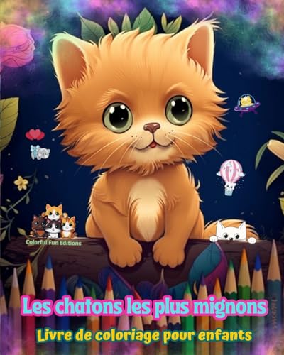 Les chatons les plus mignons - Livre de coloriage pour enfants - Scènes créatives et amusantes de chats: Des dessins charmants qui encouragent la créativité et l'amusement des enfants von Blurb