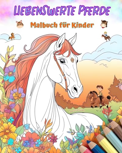 Liebenswerte Pferde - Malbuch für Kinder - Kreative und lustige Szenen mit lachenden Pferde: Bezaubernde Zeichnungen, die Kreativität und Spaß für Kinder fördern von Blurb
