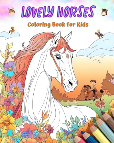 Lovely Horses - Coloring Book for Kids - Creative Scenes of Cheerful and Playful Horses - Perfect Gift for Children: Cheerful Images of Adorable Horses for Children's Relaxation and Fun von Blurb