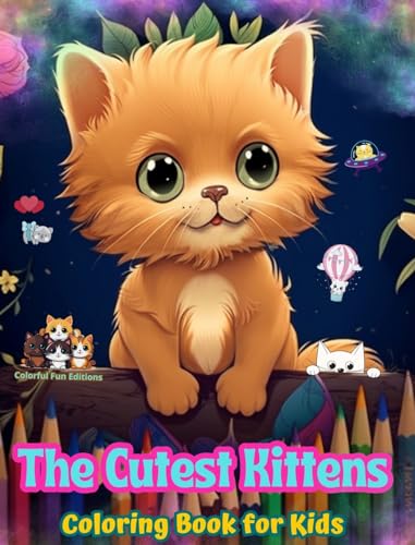 The Cutest Kittens - Coloring Book for Kids - Creative Scenes of Adorable and Playful Cats - Perfect Gift for Children: Cheerful Images of Lovely Kittens for Children's Relaxation and Fun von Blurb