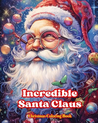 Incredible Santa Claus - Christmas Coloring Book - Charming Winter and Santa Claus Illustrations to Enjoy: An Ideal Book to Spend the Most Pleasant and Relaxing Christmas of your Life von Blurb