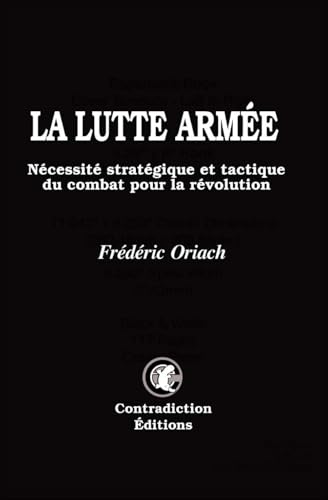 La Lutte Armée: Nécessité stratégique et tactique du combat pour la révolution von Contradiction Éditions