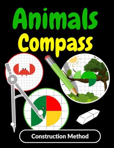 Animals Compass Construction Method: How to Draw Animals with a Compass for children ages 6 to 10 | Learn to Draw Animals with a Compass by following ... to keep your children's ten fingers busy!) von Independently published
