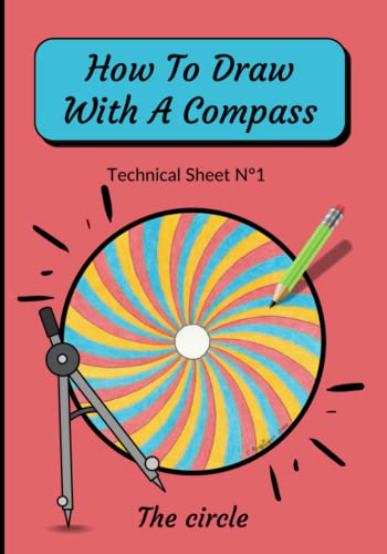 How To Draw With A Compass Technical Sheet N°1 The circle: step-by-step easy to draw mandala for beginners | Compass Drawing for Children | How To ... Draw Mandala Art | Drawing images of a circle von Independently published