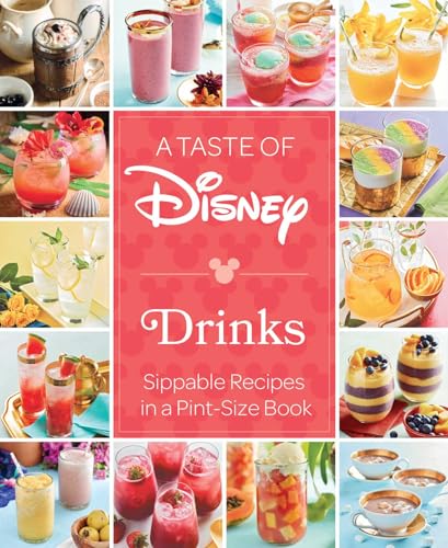 A Taste of Disney: Drinks: Sippable Recipes in a Pint-Size Book von Insight Editions