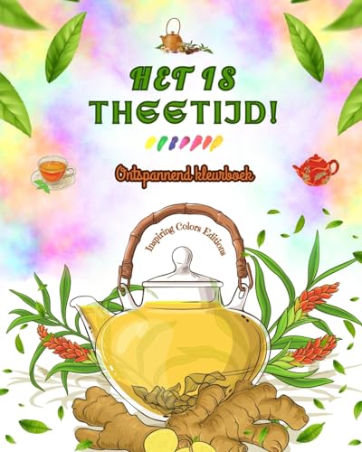 Het is theetijd! - Ontspannend kleurboek - Verzameling charmante ontwerpen die thee en fantasie combineren: Leuke theetijdafbeeldingen om te ontspannen en de creativiteit te stimuleren