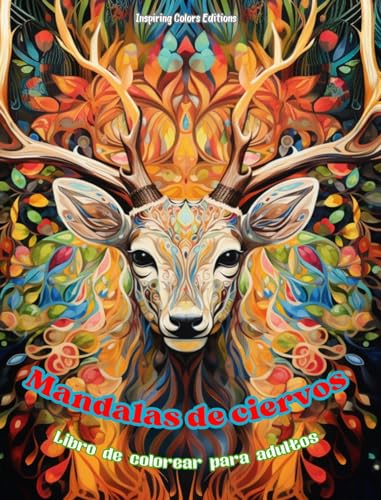 Mandalas de ciervos | Libro de colorear para adultos | Diseños antiestrés para fomentar la creatividad: Imágenes místicas de ciervos para aliviar el estrés y equilibrar la mente von Blurb