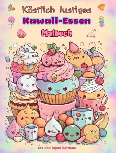 Köstlich lustiges Kawaii-Essen Malbuch Niedliche Kawaii-Designs für Essensliebhaber: Kawaii Art Bilder einer schönen Welt des Essens für Entspannung und Kreativität von Blurb Inc