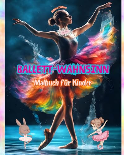 Ballett-Wahnsinn - Malbuch für Kinder - Kreative und fröhliche Illustrationen zur Förderung des Tanzes: Lustige Sammlung von bezaubernden Ballettszenen für Kinder von Blurb