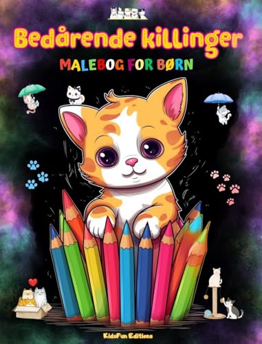 Bedårende killinger - Malebog for børn - Kreative og sjove scener med glade katte: Charmerende tegninger, der opfordrer til kreativitet og sjov for børn von Blurb
