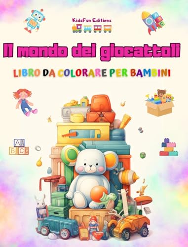 Il mondo dei giocattoli - Libro da colorare per bambini: Il miglior libro per i bambini per stimolare la loro creatività e divertirsi von Blurb